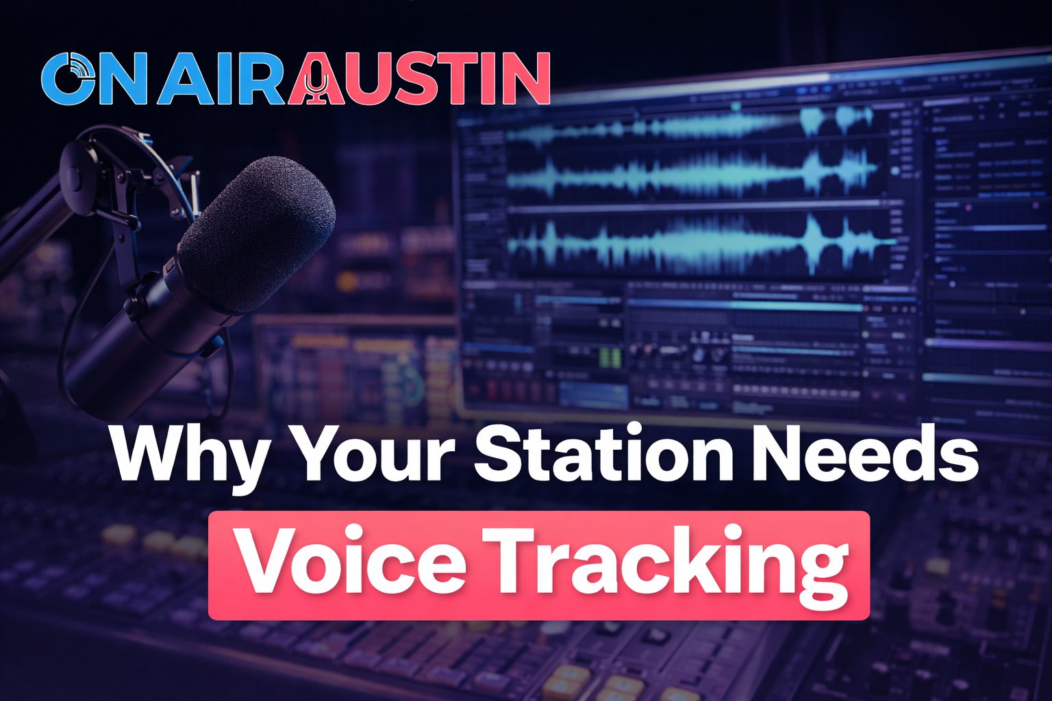 Why Your Radio Station Needs Voice Tracking